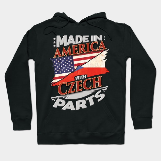 Made In America With Czech Parts - Gift for Czech From Czech Republic Hoodie by Country Flags